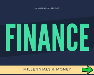 FINANCE
MILLENNIALS & MONEY
- A MILLENNIAL REPORT -
 