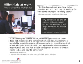 6
Millennials at work
Reshaping the workplace “In this day and age, you have to be
flexible and you can’t rely on working ...