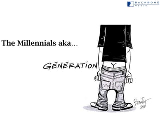 The Millennials aka…
 