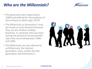 © XPotential 2015
In the Workplace
3
91%of Millennials expect to stay in their current job for 3 years or less, with
45%of...