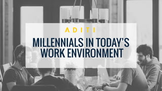 Millennials In Today's Work Environment