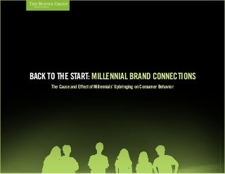BACK TO THE START: MILLENNIAL BRAND CONNECTIONS
The Cause and Effect of Millennials’ Upbringing on Consumer Behavior
 