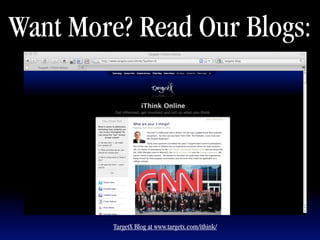 Want More? Read Our Blogs:




        TargetX Blog at www.targetx.com/ithink/
 
