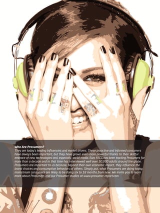 Who Are Prosumers?
They are today’s leading influencers and market drivers. These proactive and informed consumers
have al...