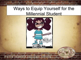 Ways to Equip Yourself for the Millennial Student