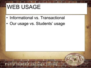 WEB USAGEInformational vs. TransactionalOur usage vs. Students’ usage