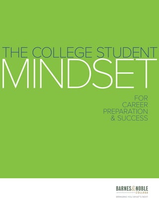 THE COLLEGE STUDENT
MINDSETFOR
CAREER
PREPARATION
& SUCCESS
 