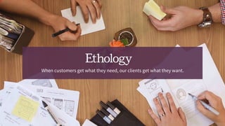 Ethology.com
When customers get what they need, our clients get what they want.
 