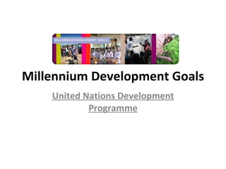 Millennium Development Goals United Nations Development Programme 