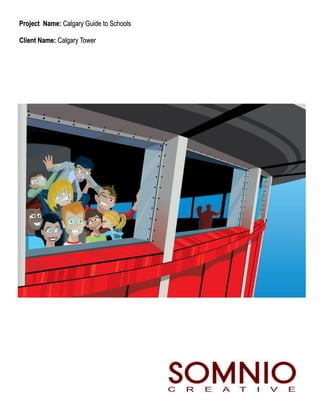 Project Name: Calgary Guide to Schools

Client Name: Calgary Tower
 