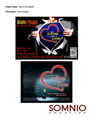 Project Name: Mom 4 Tom Benefit

Client Name: Trevor Hueston
 