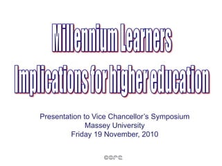 Presentation to Vice Chancellor’s Symposium
Massey University
Friday 19 November, 2010
 