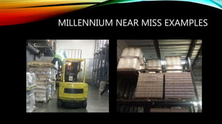 MILLENNIUM NEAR MISS EXAMPLES
 