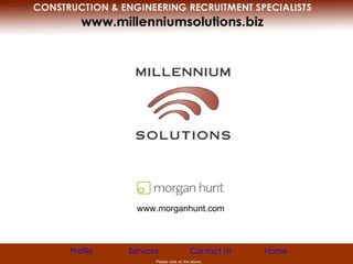 EUROPE  MIDDLE EAST  AUSTRALASIA Profile Services Contact Us Home Please click on the above. www.morganhunt.com 