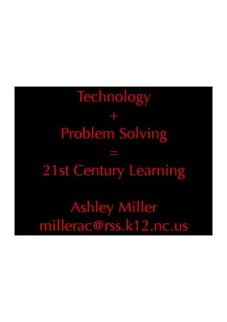 Technology + Problem Solving = 21st Century Learning
