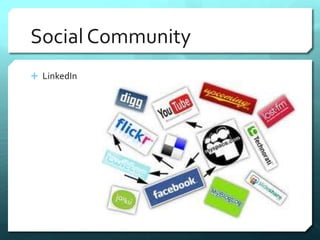 Social Community 
 LinkedIn 
 