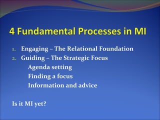 <ul><li>Engaging – The Relational Foundation </li></ul><ul><li>Guiding – The Strategic Focus </li></ul><ul><li>Agenda sett...