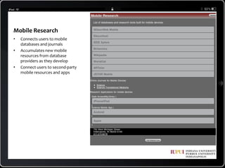 Mobile Research	Connects users to mobile databases and journals