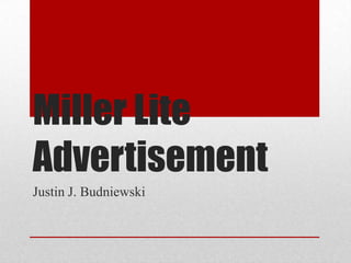 Miller Lite
Advertisement
Justin J. Budniewski

 