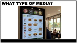 WHAT TYPE OF MEDIA?
 