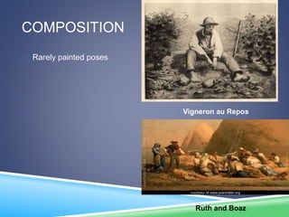 COMPOSITION
 Rarely painted poses
Ruth and Boaz
Vigneron au Repos
 