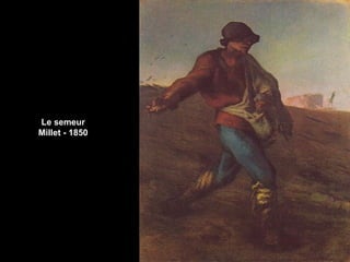 Le semeur
Millet - 1850
 