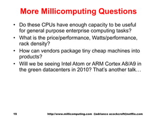 More Millicomputing Questions <ul><li>Do these CPUs have enough capacity to be useful for general purpose enterprise compu...