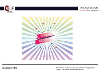 INTERIOR DESIGN
Photoshop Basic Assignments
 