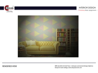 INTERIOR DESIGN
Photoshop Basic Assignments
 