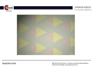INTERIOR DESIGN
Photoshop Basic Assignments
 