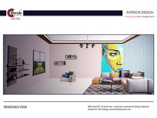 INTERIOR DESIGN
Photoshop Basic Assignments
 