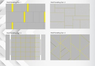 Wall Panelling Opt. 1
Wall Panelling Opt. 3
Wall Panelling Opt. 2
Wall Panelling Opt. 4
 