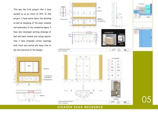 This was the first project that I have
worked on as an intern at HPA. In this
project, I have learnt about the detailing
as well as designing of the basin consoles
and bathrooms of the residential space. I
have also developed working drawings of
bed and basin console and ceiling layouts.
Also I have attended certain meetings
with client and visited site many time to
see the execution of the designs.
U T K A R S H S H A H R E S I D E N C E
05
 