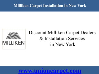 Union Carpet 178-11 Union Turnpike Fresh Meadows, NY, 11366 Discount Milliken Carpet Dealers  &Installation Services  in New York www.unioncarpet.com 