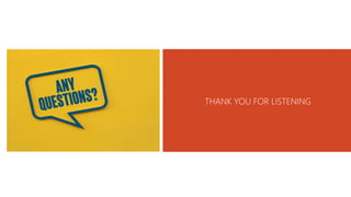 THANK YOU FOR LISTENING
 