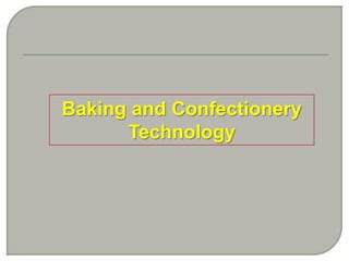 Baking and Confectionery
      Technology
 