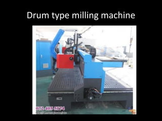 Drum type milling machine
 