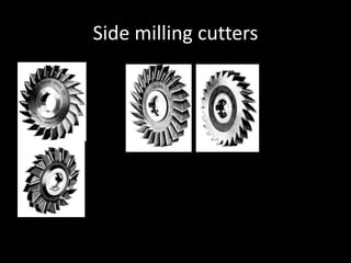 Side milling cutters
 