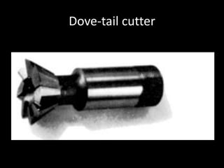 Dove-tail cutter
 