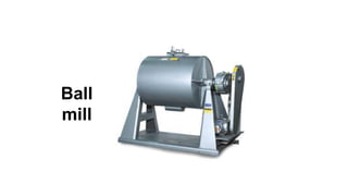 Ball
mill
 