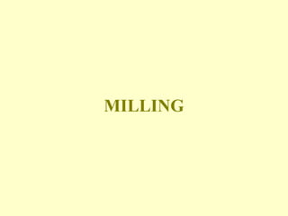 MILLING
 