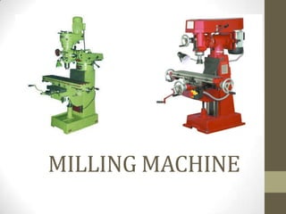 MILLING MACHINE
 
