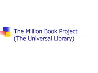The Million Book Project (The Universal Library) 