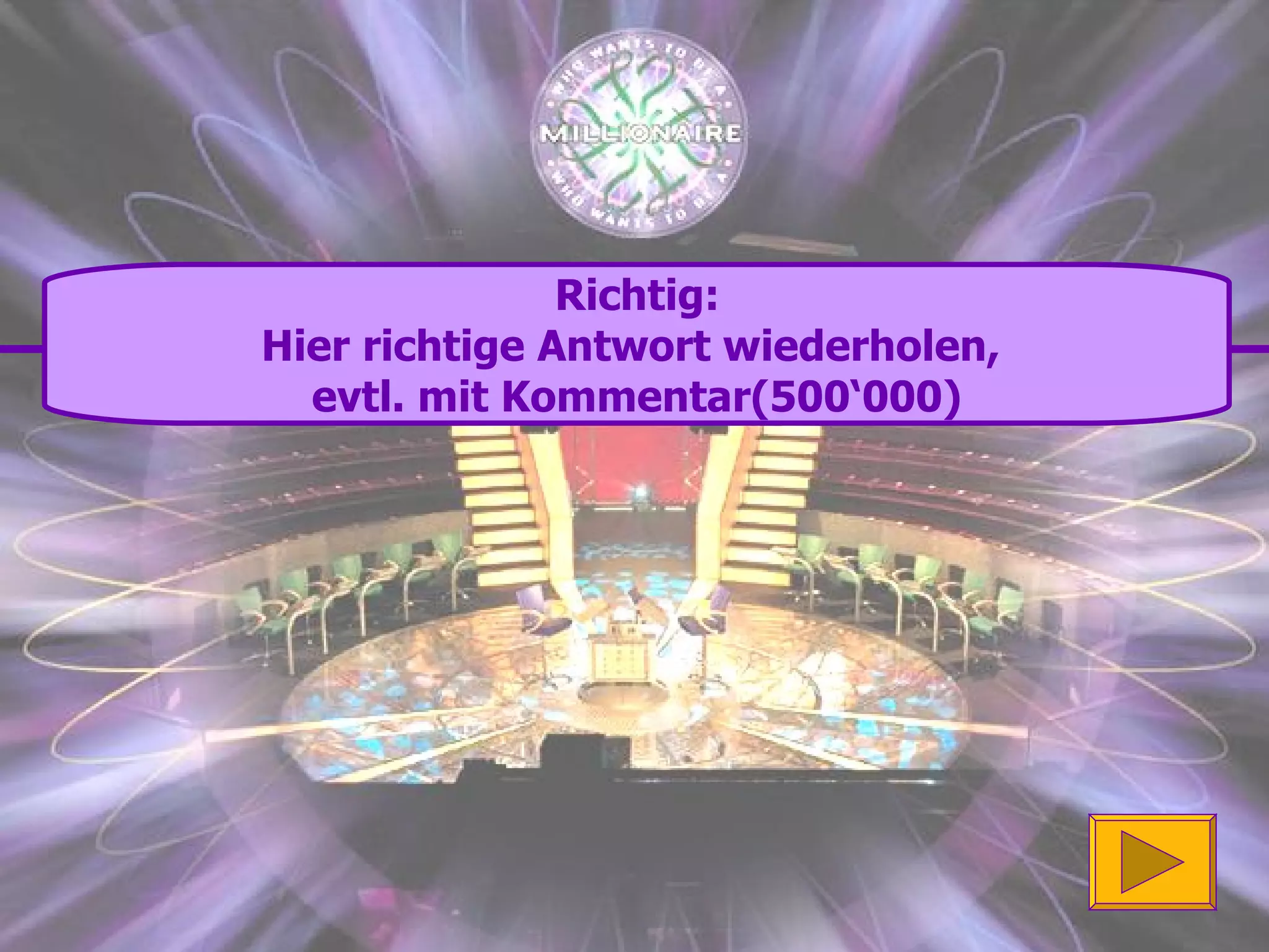 Richtig:  Hier richtige Antwort wiederholen,  evtl. mit Kommentar (500‘000) 