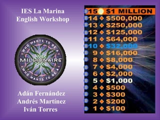 IES La Marina English Workshop Adán Fernández Andrés Martínez Iván Torres  