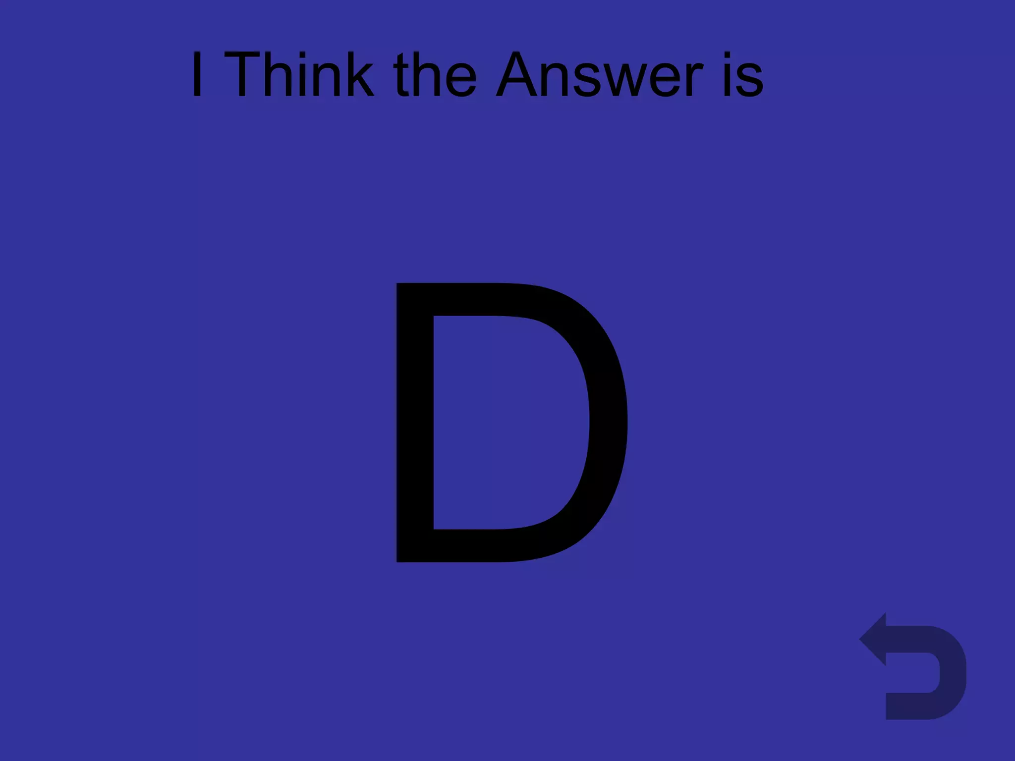 I Think the Answer is D
 