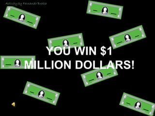 © Mark E. Damon - All Rights Reserved
YOU WIN $1
MILLION DOLLARS!
Activity by Fernando Braña
 