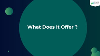 What Does It Offer ?
 