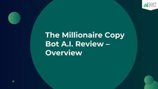 The Millionaire Copy
Bot A.I. Review –
Overview
 