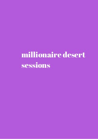 millionaire desert 
sessions 
 